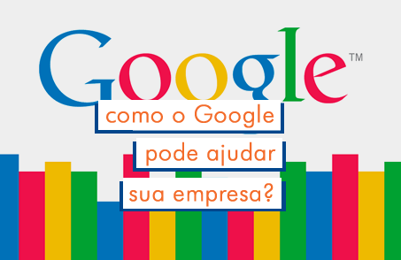 Como o Google pode ajudar sua empresa?