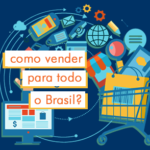 Como vender meu produto para todo o Brasil?